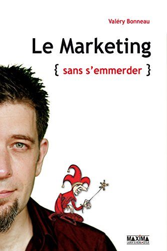 Le marketing {sans s'emmerder} Valéry Bonneau
