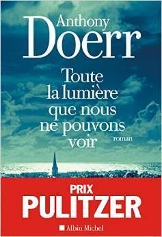 Toute la lumière que nous ne pouvons voir d'Anthony DOERR - T Livres ? T Arts ?