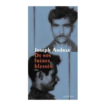 De nos frères blessés de Joseph ANDRAS - T Livres ? T Arts ?