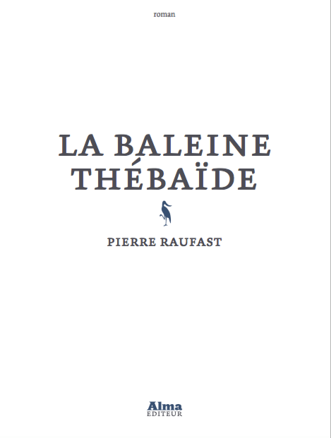La baleine thébaïde, Pierre Raufast