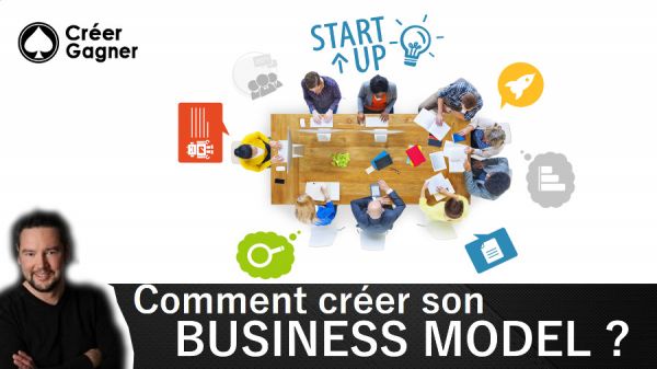Comment créer son Business Model ? | Créer-Gagner.com