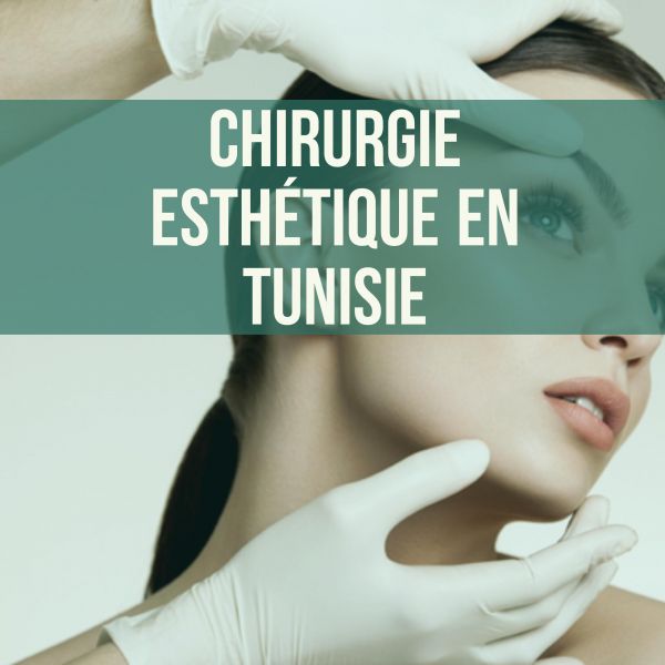 Chirurgie esthétique Tunisie : qualité, techniques et tarifs