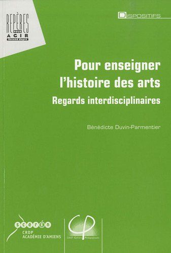 Pour enseigner l'histoire des arts : Regards interdisciplinaires Auteur inconnu