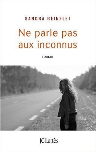 Ne parle pas aux inconnus de Sandra REINFLET - T Livres ? T Arts ?