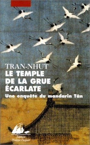 Le temple de la grue écarlate. Une enquête du mandarin Tân - Tran-Nhut - motspourmots.fr