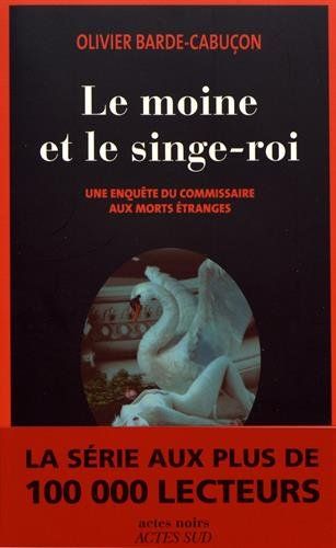 Le moine et le singe-roi : Une enquête du commissaire aux morts étranges Olivier Barde-Cabuçon