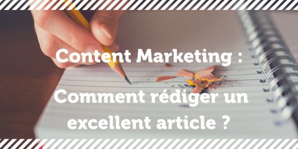 Content Marketing : comment rédiger un excellent article de blog ? - Squid-impact