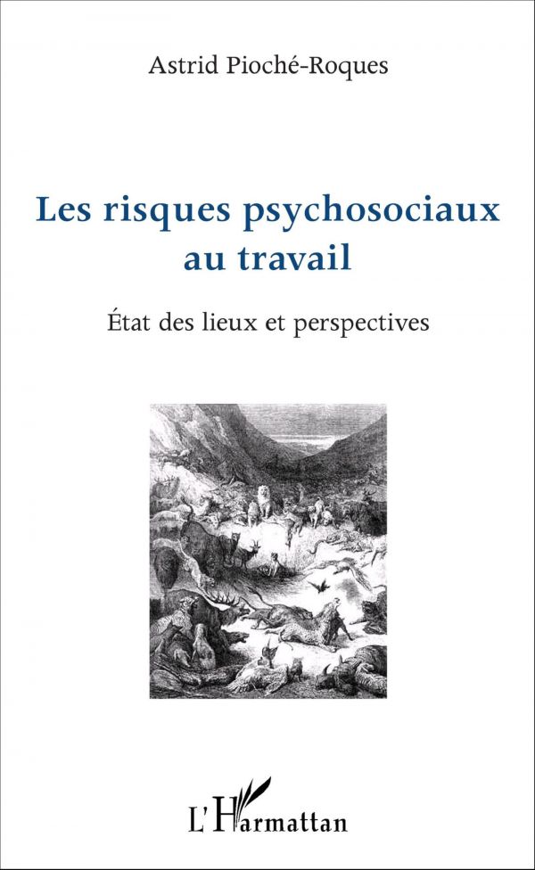 LES RISQUES PSYCHOSOCIAUX AU TRAVAIL - État des lieux et perspectives, Astrid Pioché-Roques - livre, ebook, epub