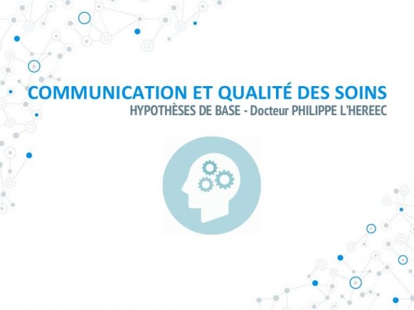 Communication et qualité des soins. hypothèses de base   docteur phil…