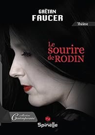 Le sourire de Rodin par Gaetan Faucer