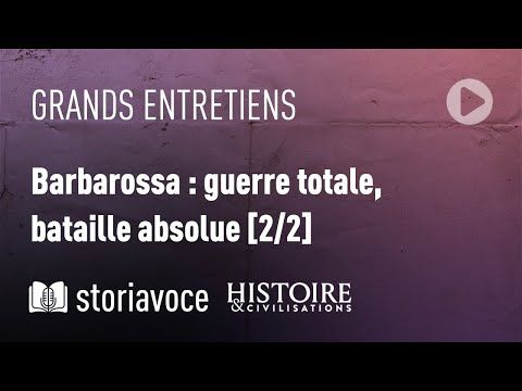 Histoire : Barbarossa ou la guerre absolue