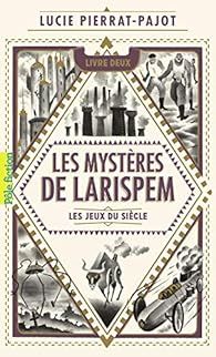Les Mystères de Larispem, tome 2 : Les jeux du siècle par Lucie Pierrat-Pajot