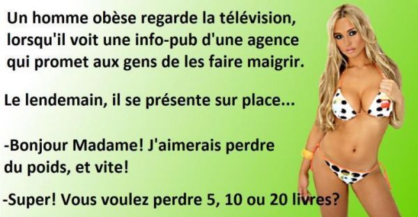 Blague drôle, Il voit une pub d’une agence qui promet de faire maigrir et se présente sur place