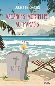 Vacances mortelles au paradis par Juliette Sachs