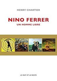 Nino Ferrer: Un homme libre par Henry Chartier