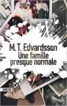 Une famille presque normale par M.T. Edvardsson
