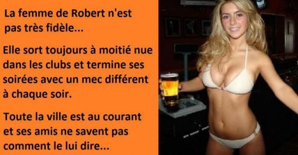 Blague courte, la femme de Robert n’est pas très honnête avec lui