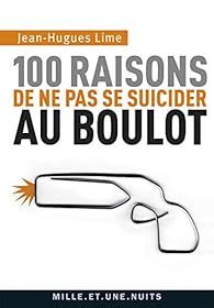100 raisons de ne pas se suicider au boulot par Jean-Hugues Lime