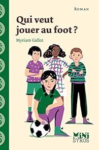 Qui veut jouer au foot ? par Myriam Gallot