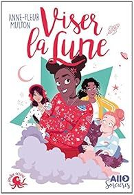 Allô sorcières, tome 1 : Viser la lune par Anne-Fleur Multon