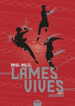 Lames vives, tome 1 : Obédience par Ariel Holzl