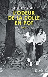 L'odeur de la colle en pot par Adèle Bréau