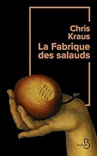 La Fabrique des salauds par Chris Kraus (II)