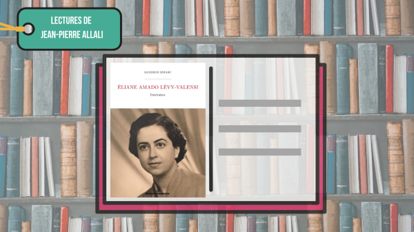 Blog du Crif - Eliane Amado Lévy-Valensi : Itinéraires, par Sandrine Szwarc