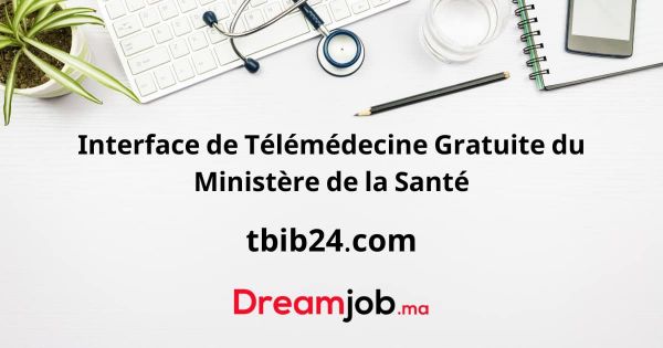 tbib24.com Interface de Télémédecine Gratuite du Ministère de la Santé - DREAMJOB.MA