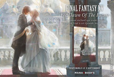 Final Fantasy XV : le roman The Dawn of the Future annoncé en français chez Mana Books