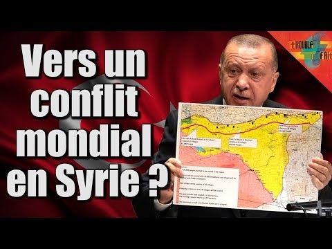 La Turquie va-t-elle nous entrainer dans une guerre mondiale en Syrie ?