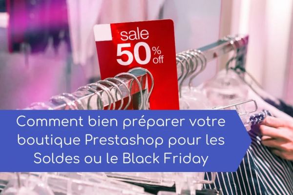 Comment bien préparer votre boutique Prestashop pour les Soldes ou le Black Friday en 2020 !