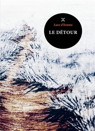 Le détour : la folle puissance de Luce d'Eramo