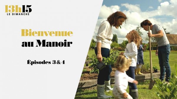 "13h15 le dimanche". Bienvenue au Manoir > Episodes 3 & 4