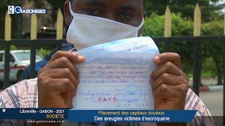 GABON / SOCIETE : Placement des capitaux douteux, des aveugles victimes escroquerie