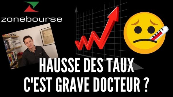 Hausse des taux, c’est grave docteur ?…. Éléments de réponse avec Xavier Delmas
