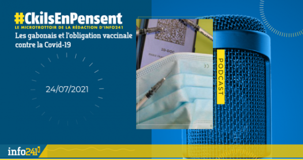 #Ckilsenpensent : Les gabonais et l'obligation vaccinale contre la Covid-19