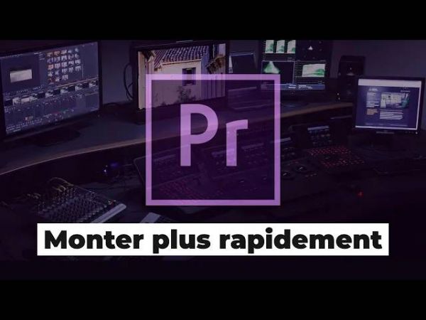 Vidéo : 5 astuces pour monter plus rapidement vos vidéos dans Premiere Pro
