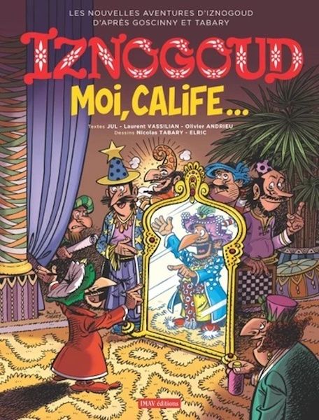 Moi, Calife... Iznogoud et c'est comme cela qu'on l'aime