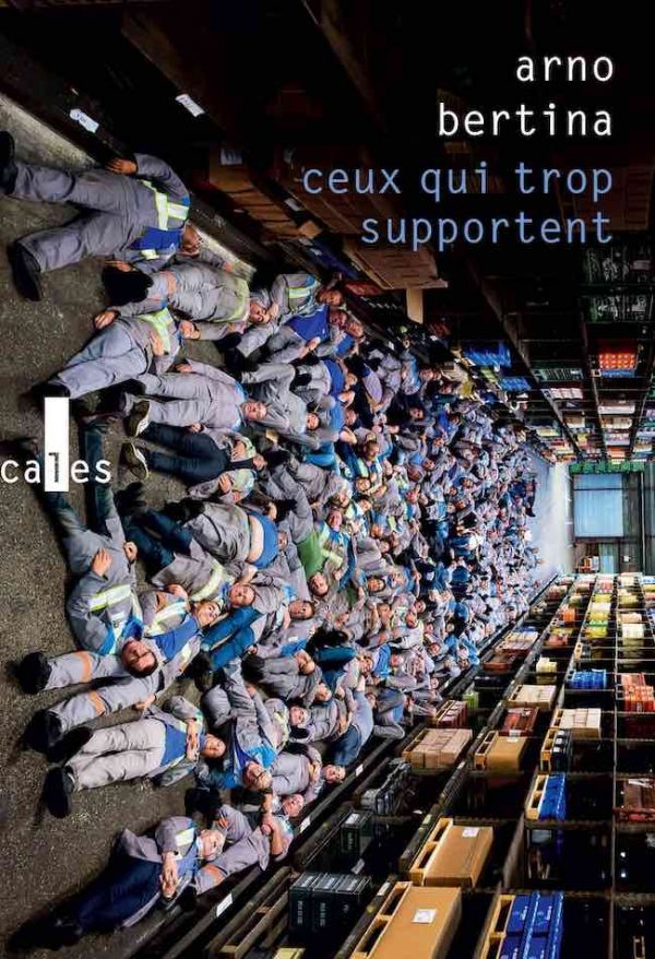 Ceux qui trop supportent. Le combat des ex-GM&S, Arno Bertina, éditions Verticales