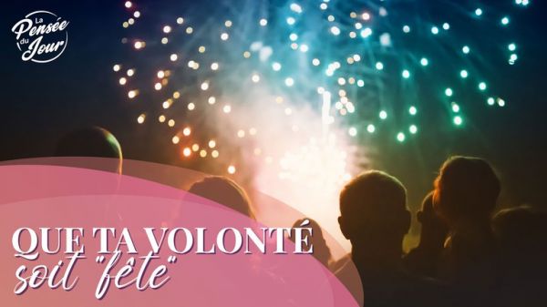 QUE TA VOLONTÉ SOIT “FÊTE”    Joseph Gotte