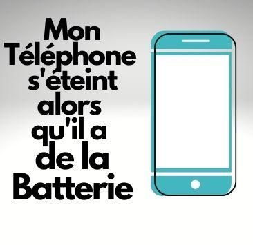 [7 Solutions] Mon Téléphone s'éteint alors qu'il a de la Batterie