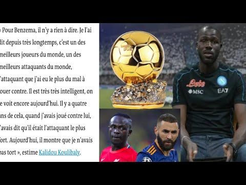 Ballon d'Or – Kalidou Koulibaly parle enfin : « Je l'ai dit depuis très longtemps, Benzema est... »