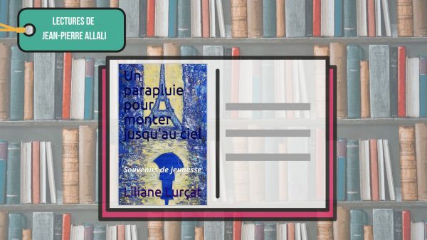 Lectures de Jean-Pierre Allali - Un parapluie pour monter jusqu'au ciel. Souvenirs de jeunesse, par Liliane Lurçat