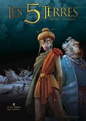 Les 5 Terres, tome 8, Plus morte que morte