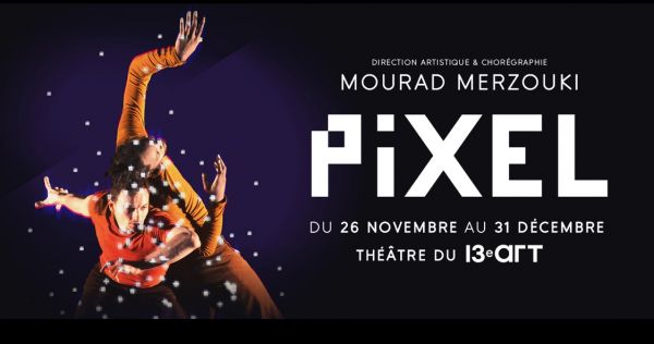 PIXEL de Mourad Merzouki au 13e Art – Paris