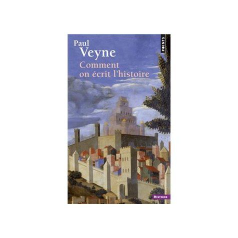 Explication d'un extrait de : Comment on écrit l'histoire de Paul Veyne