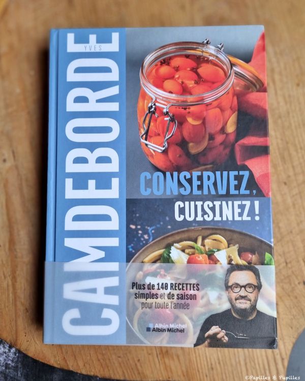 Yves Camdeborde : Conservez, cuisinez !