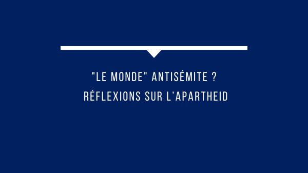 Le billet de Richard Prasquier - "Le Monde" antisémite ? Réflexions sur l'apartheid