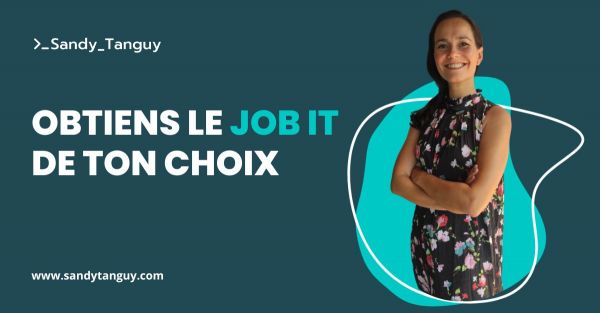 Coaching Obtiens le job IT de ton choix - Sandy Tanguy